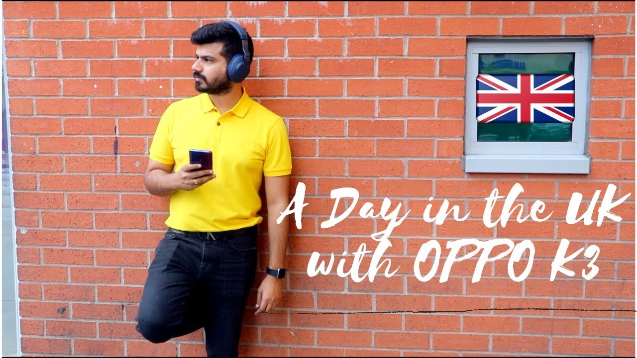 A Day in the UK with OPPO K3