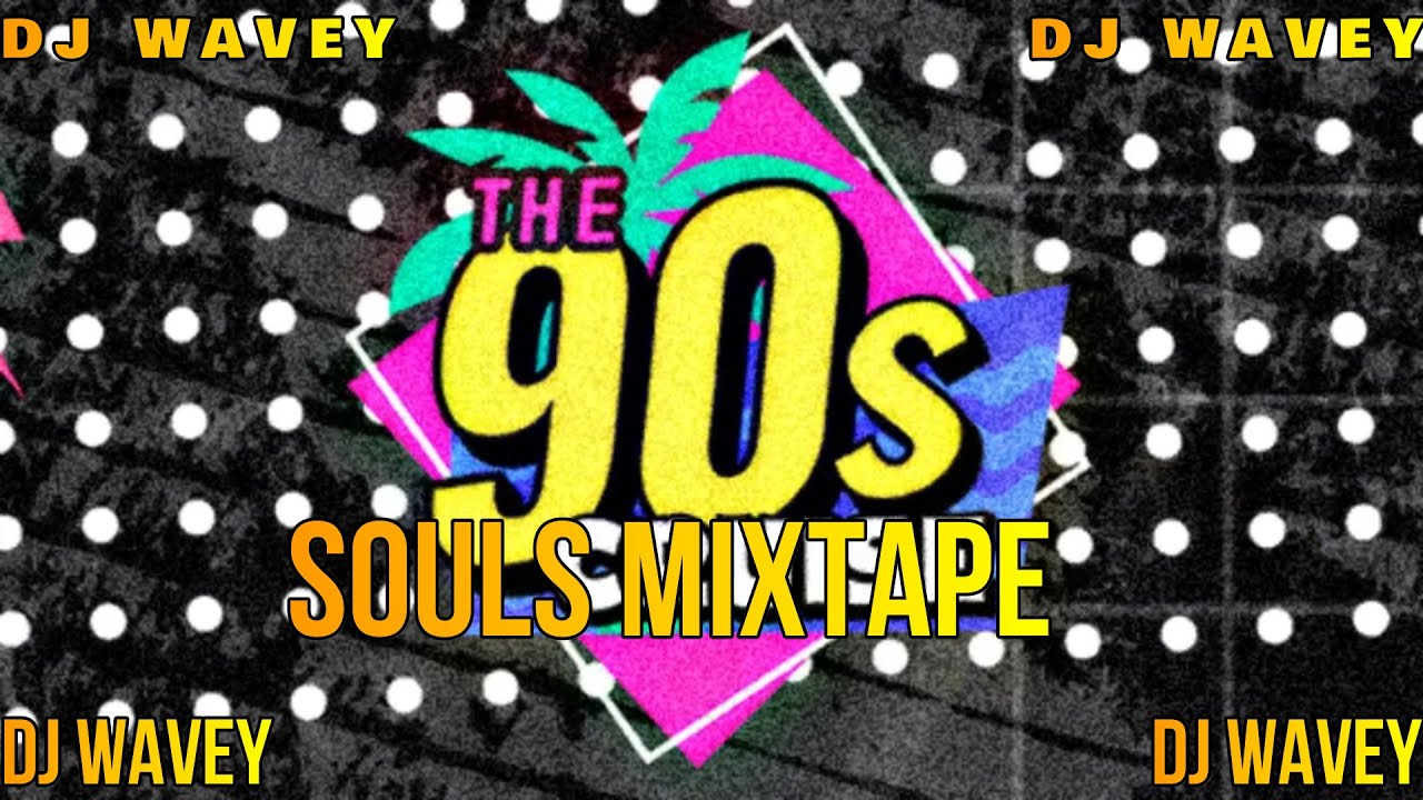 90's CLASSIC SOULS MIXTAPE | DJ WAVEY