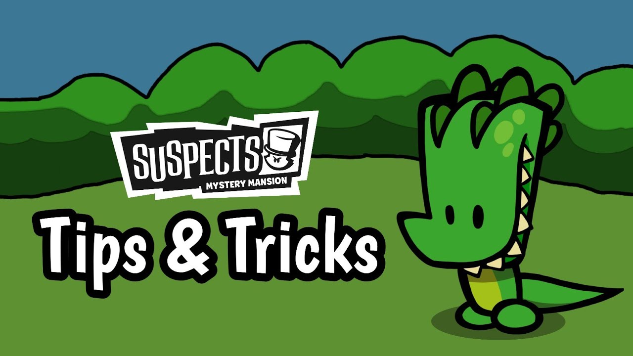 Tips & Tricks - Suspects Mystery Mansion