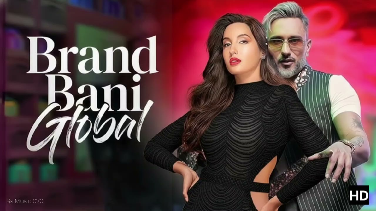 Brand Bani Global  2025 New Song , Official Song , Honey Singh ,Nora Fatehi...