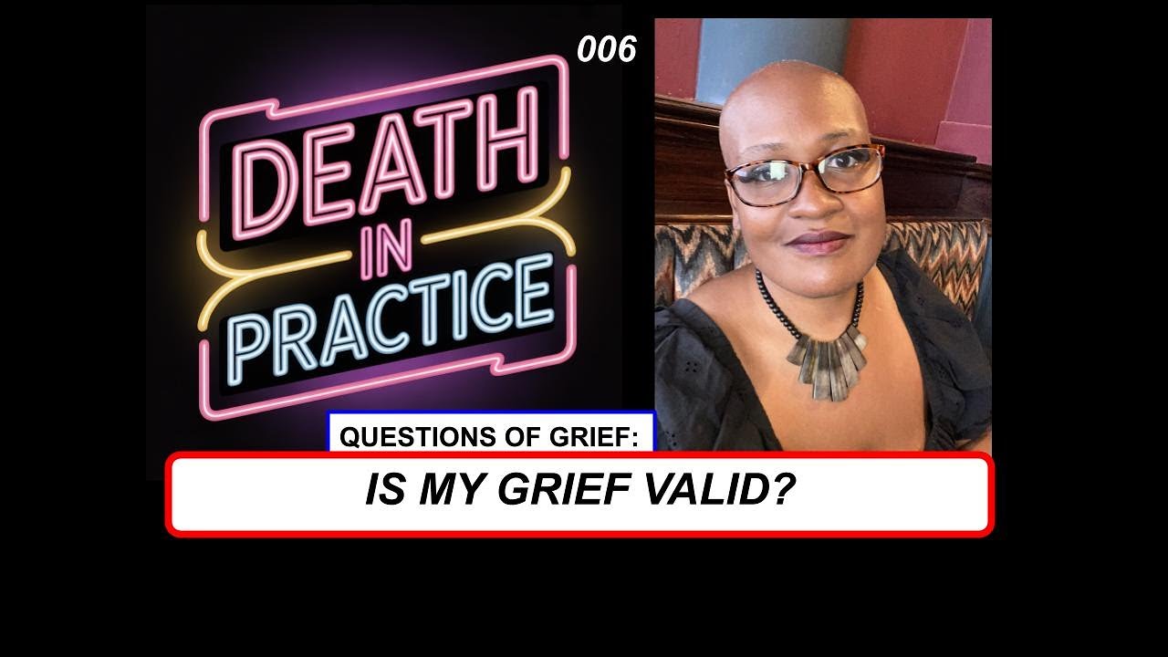 Questions of Grief: Is my grief valid?
