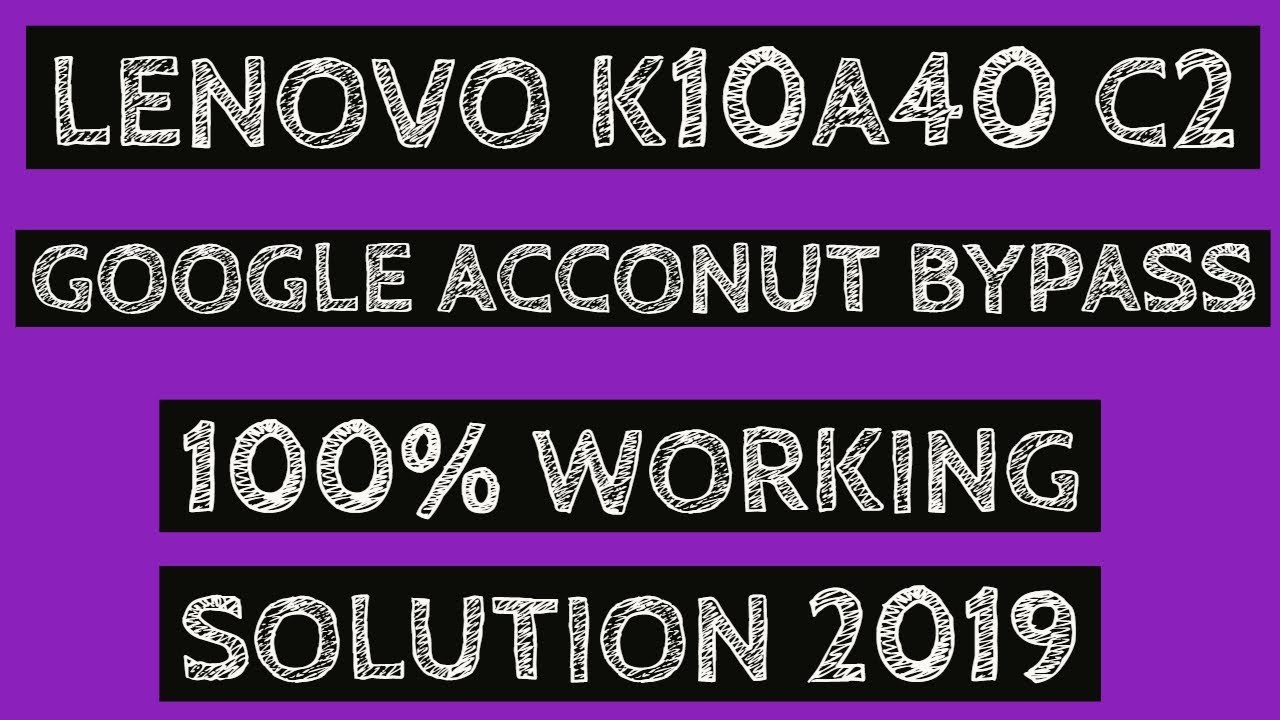 Lenovo | K10a40 | Frp/Google Lock Remove | Easy Fast 2019 | 100% Solution |