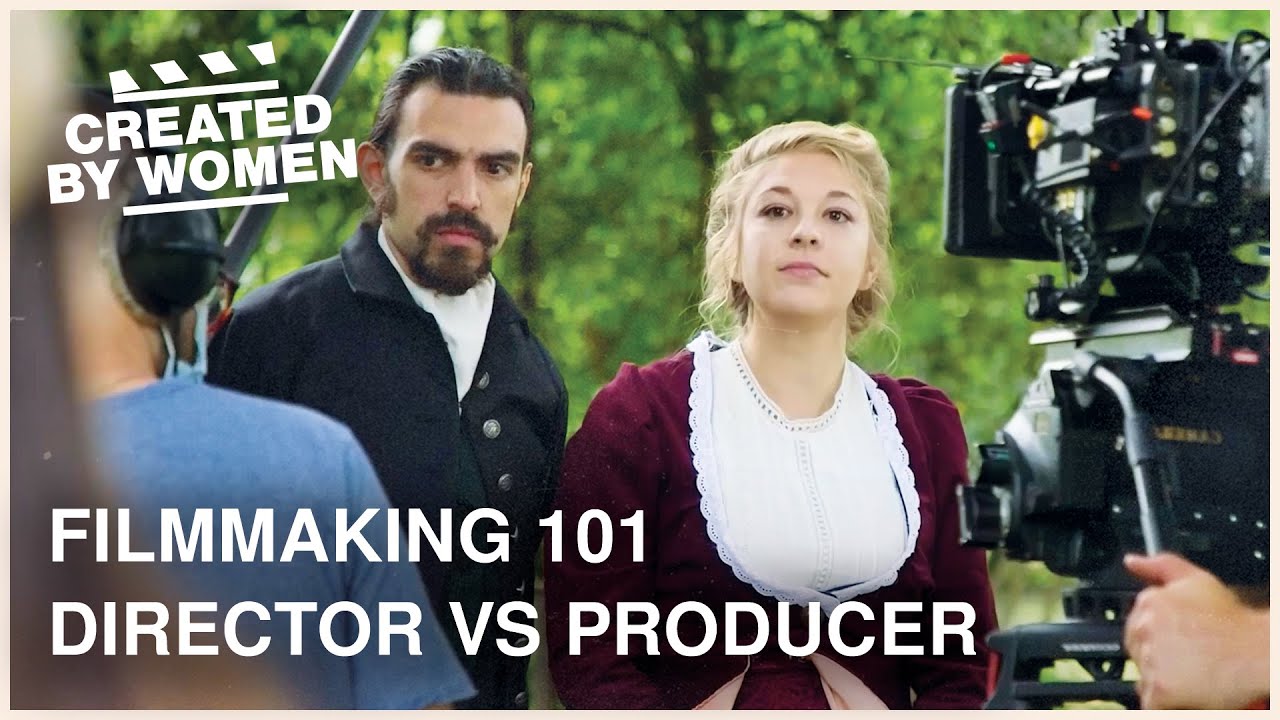 Filmmaking 101: Director vs. Producer | Created by Women