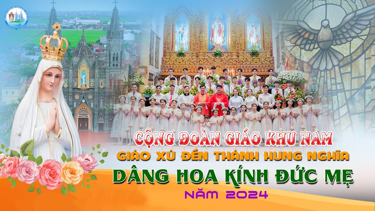 Cộng Đoàn Giáo Khu Nam - Giáo Xứ Đền Thánh Hưng Nghĩa - Dâng Hoa Kính Đức Mẹ - Mùa Hoa 2024.