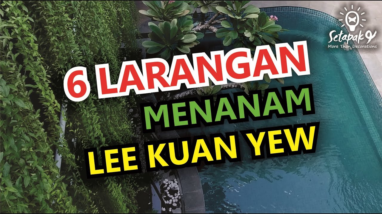 6 LARANGAN MENANAM LEE KUAN YEW DI RUMAH