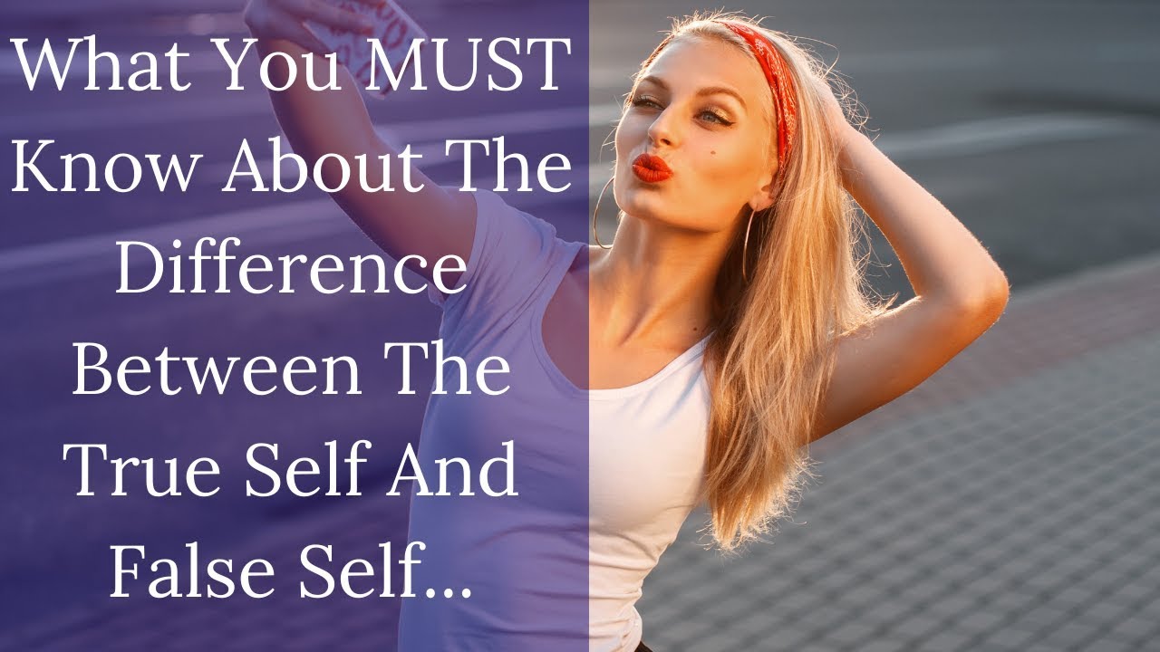 True Self vs False Self | What You MUST Know About The Difference Between True Self And False Self