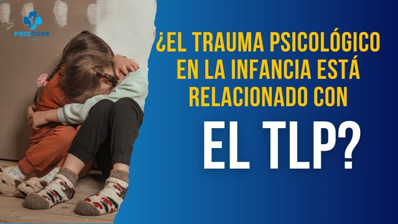 🧠 ¿El trauma en la infancia está relacionado con el TLP? Descúbrelo aquí 🔍