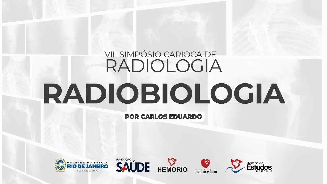 Radiobiologia - Por Carlos Eduardo | VIII Simpósio de Radiologia