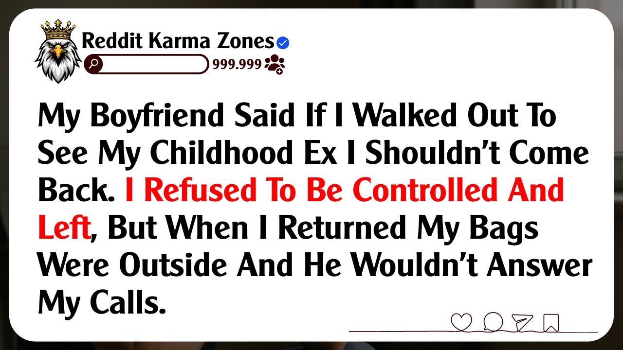 My Boyfriend Said If I Walked Out To See My Childhood Ex I Shouldn’t Come Back. I Refused To Be...