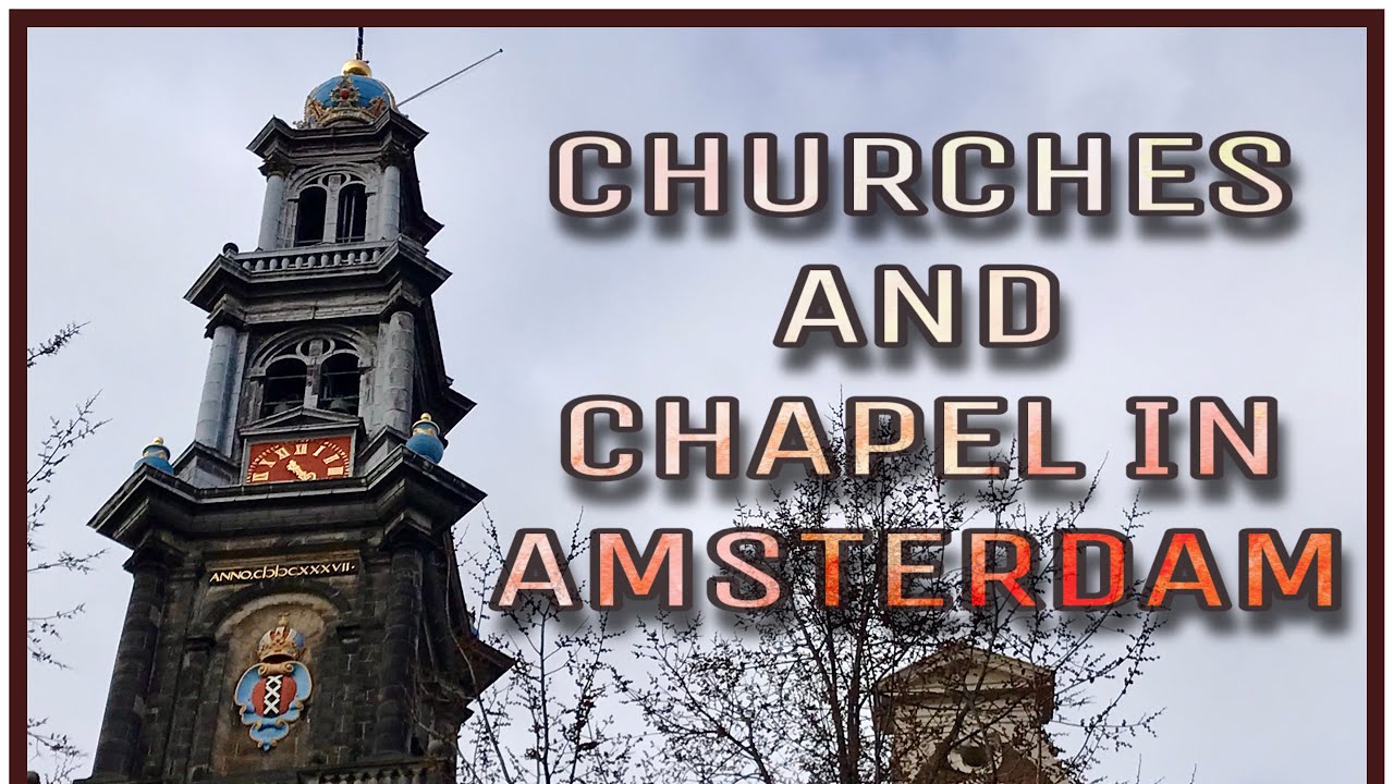 Churches and Chapel in Amsterdam