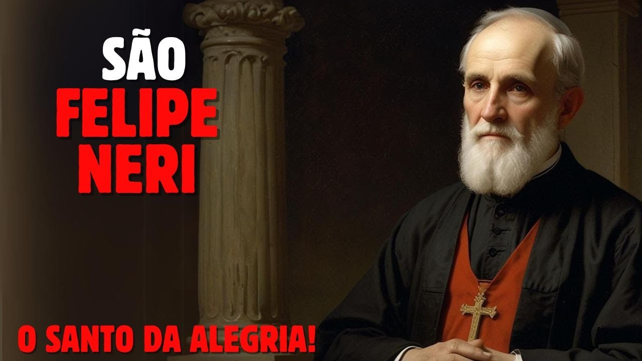 QUEM FOI SÃO FELIPE NERI, O SANTO DA ALEGRIA?