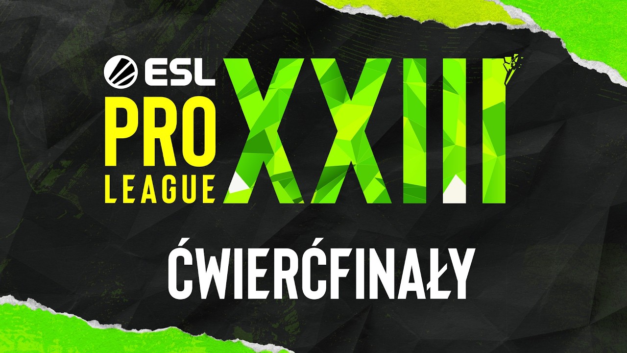 ESL Pro League Season 23 | 18+ | Ćwierćfinały
