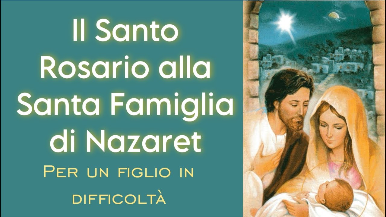 Santo Rosario alla Santa Famiglia di Nazaret per un figlio in difficoltà.