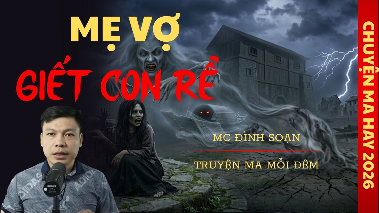 TRUYỆN MA ĐÌNH SOẠN : MẸ VỢ GIẾT CON RỂ / CHUYỆN MA ĐÌNH SOẠN KỂ SỢ