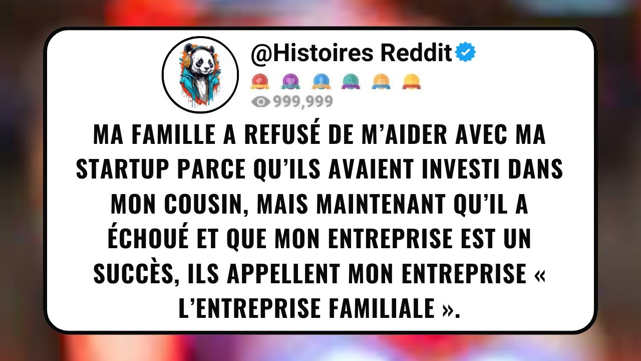 Ma Famille a Refusé De M’aider Avec Ma Startup Parce Qu’ils Avaient Investi Dans Mon Cousin, Mais...