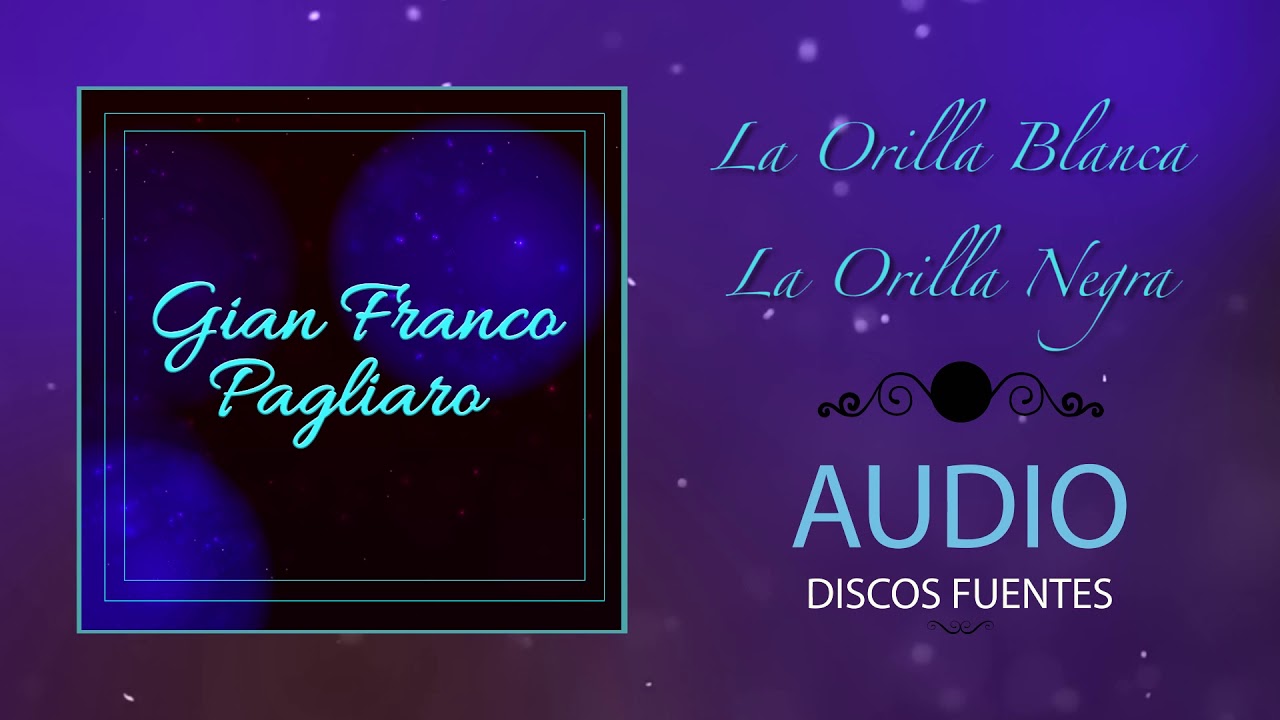 La Orilla Blanca La Orilla Negra - Gian Franco Pagliaro / Discos Fuentes [Audio Oficial]