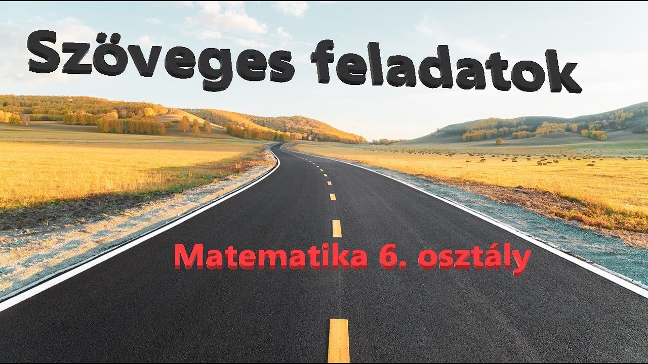 Sz&ouml;veges feladatok- Matematika 6. oszt&aacute;ly