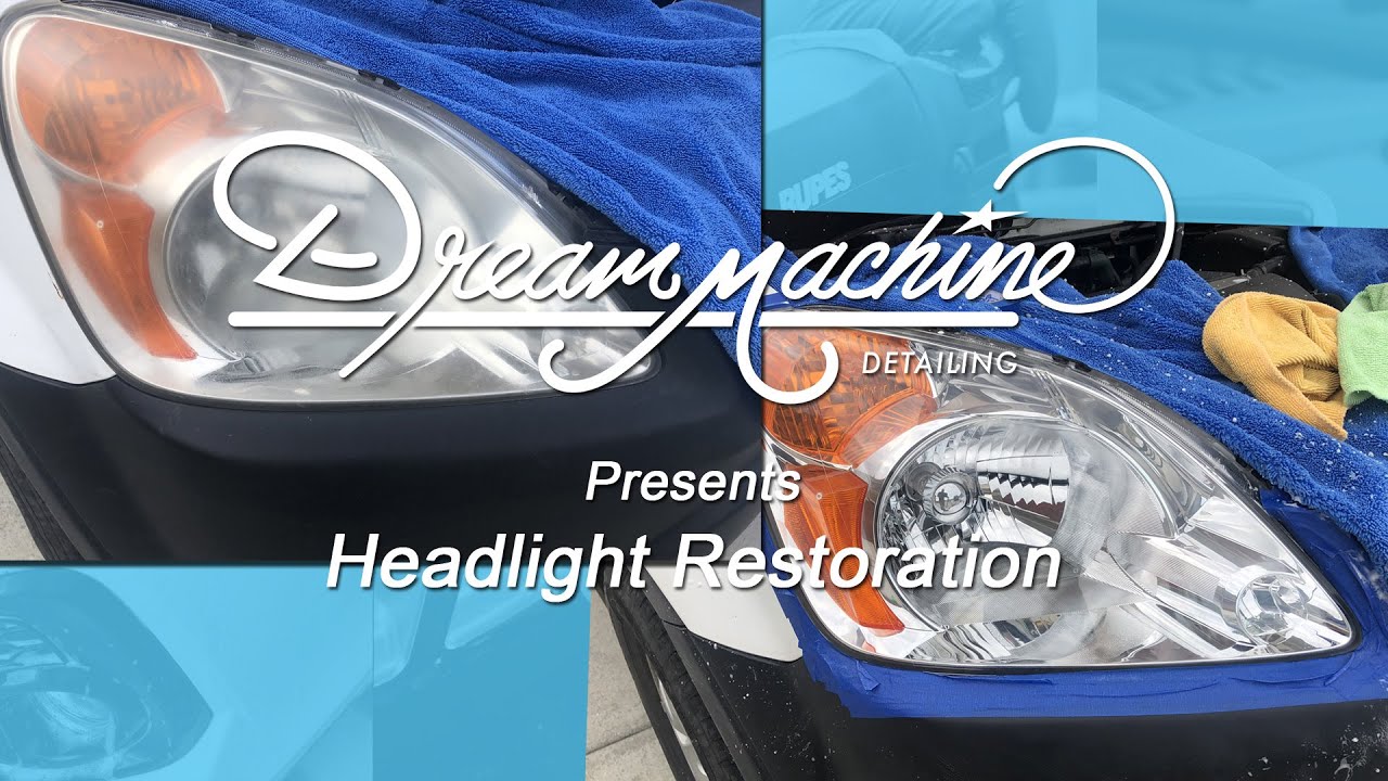 Dream Machine Detailing presents How To Restore Your Headlights