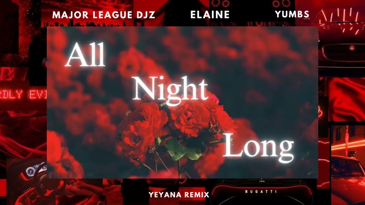 Major League Djz - All Night Long (YEYANA Remix)
