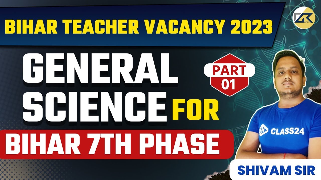Bihar Teacher Vacancy 2023 | General Science for Bihar 7th Phase Part - 1 By Shivam Sir