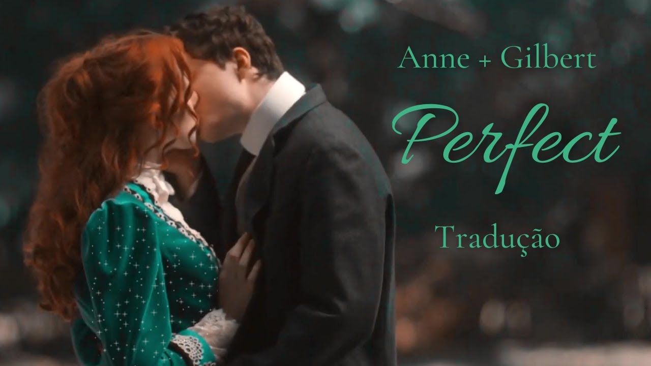 Anne & Gilbert | Perfect [TRADUÇÃO]