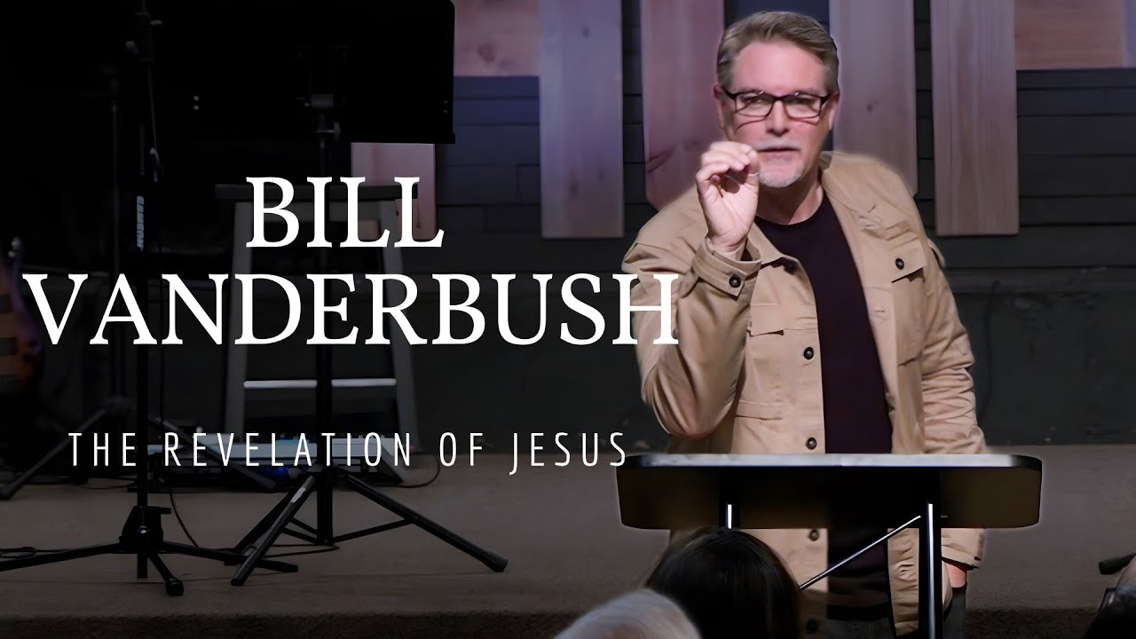 Bill Vanderbush - The Revelation of Jesus