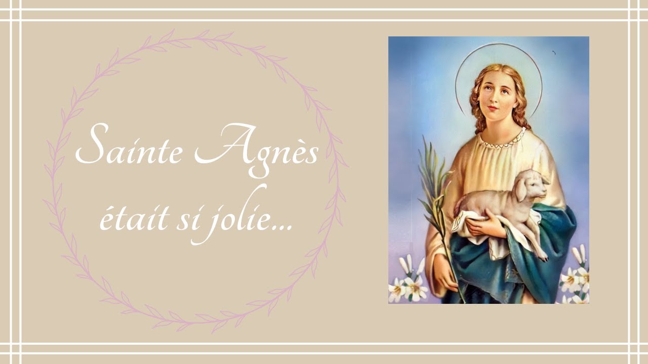 Sainte Agnès était si jolie...