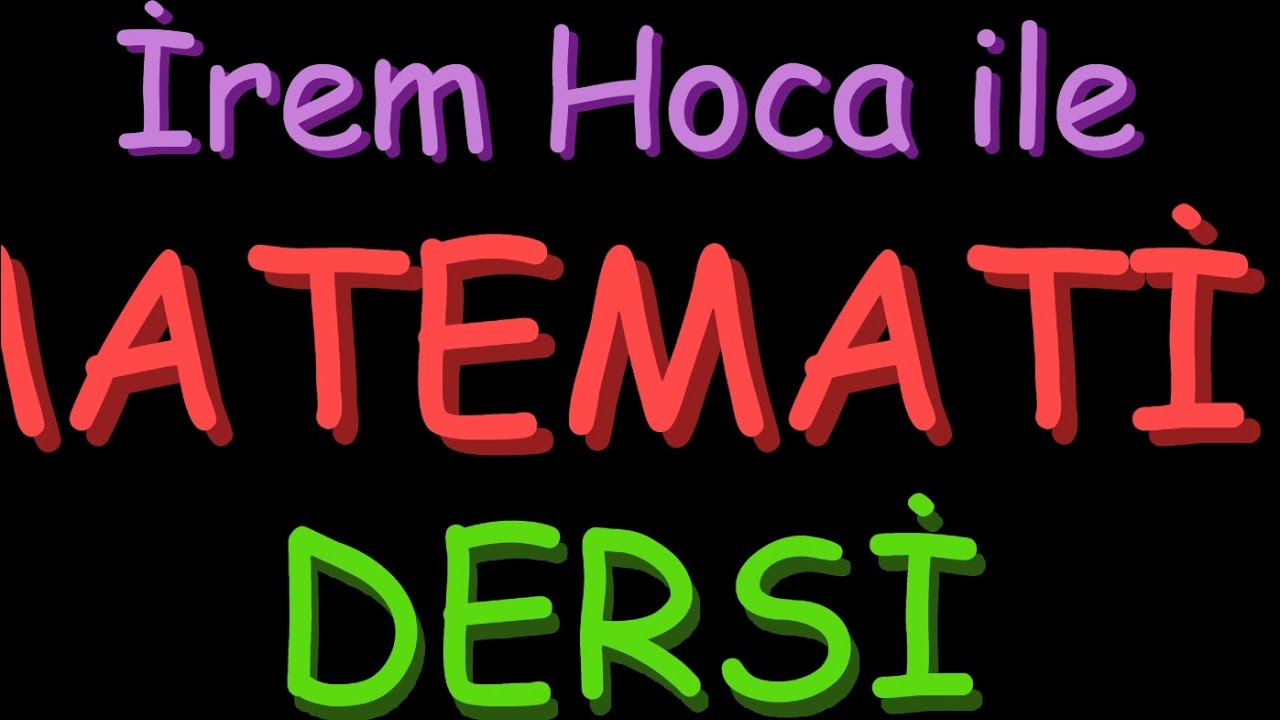 İrem Hoca ile matematik dersi ( İrem Hoca artık düş yakamdan)