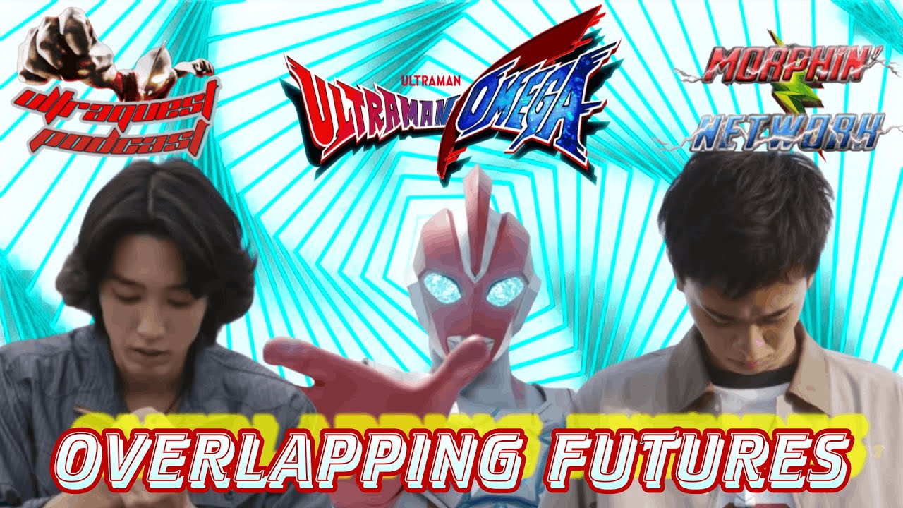 UltraQuest Podcast: Ultraman Omega Episode 25: Overlapping Futures (Finale)