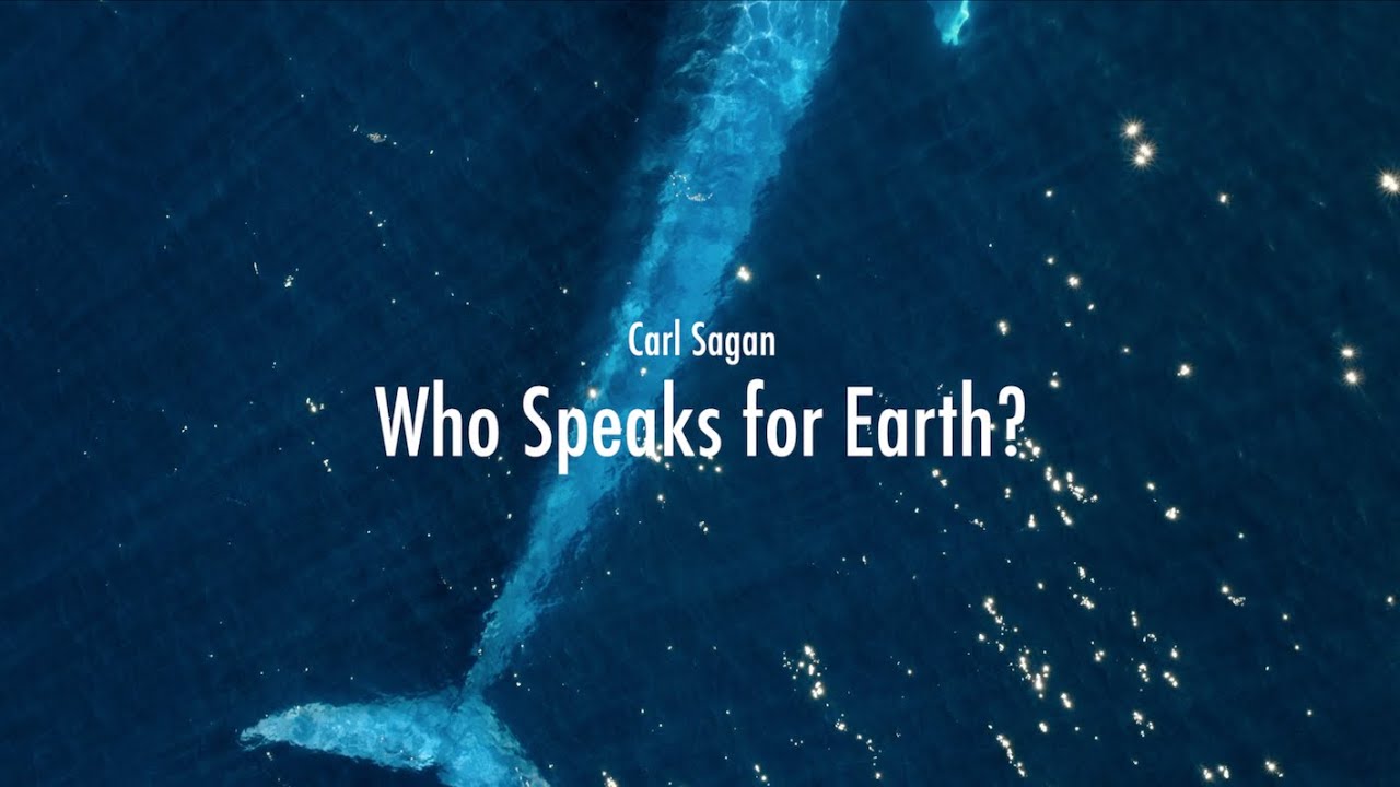 Carl Sagan - Who Speaks for Earth?