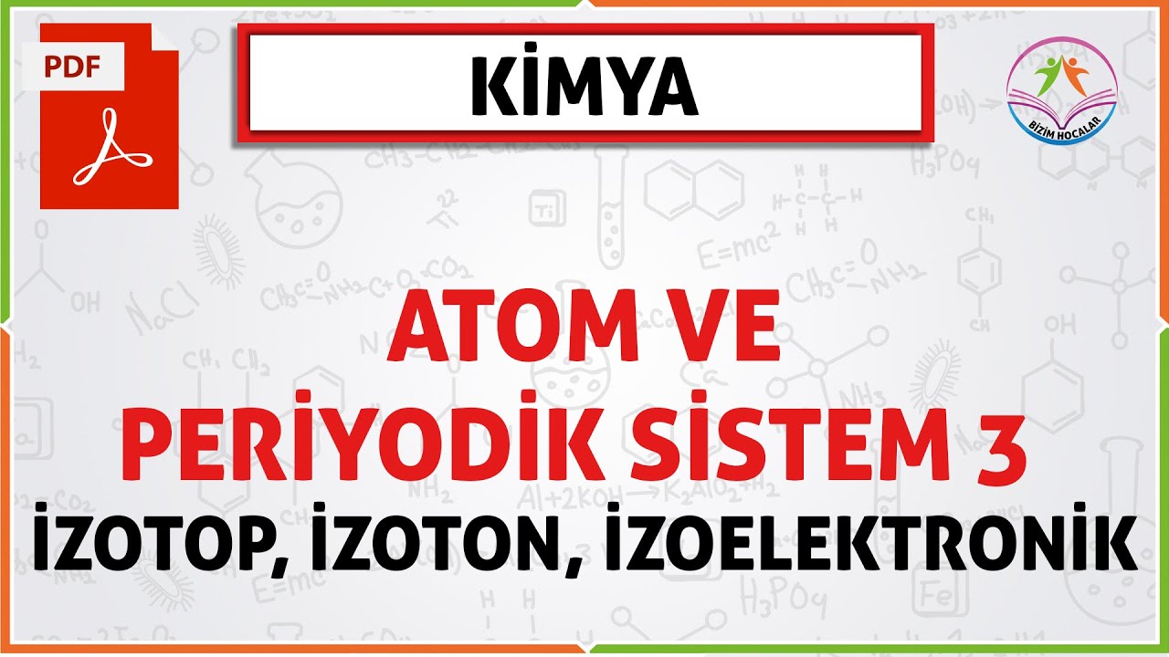ATOM VE PERİYODİK SİSTEM 3 (2020 TYT)(İZOTOP, İZOTON, İZOBAR VE İZOELEKTRONİK)