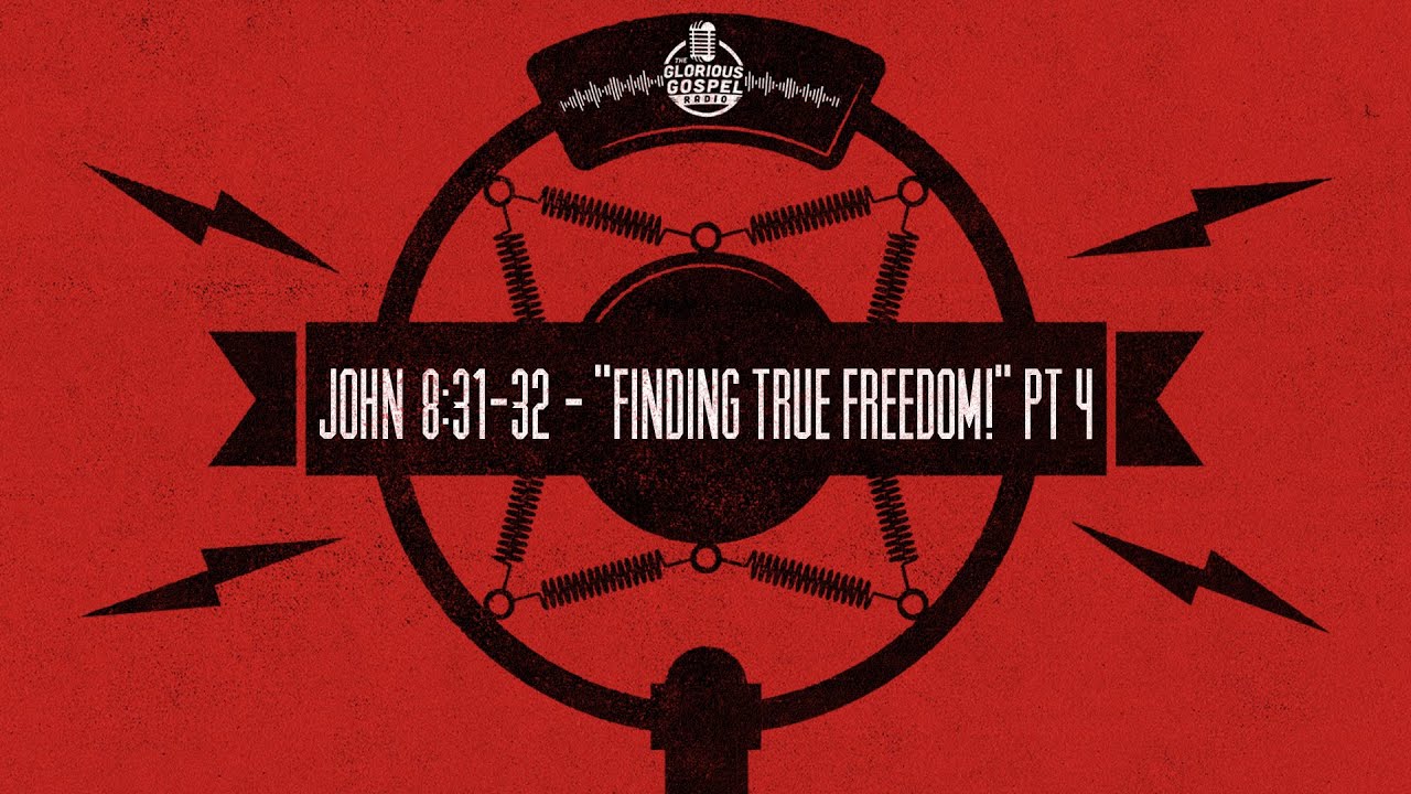 John 8:31-32 - Finding True FREEDOM! pt.4