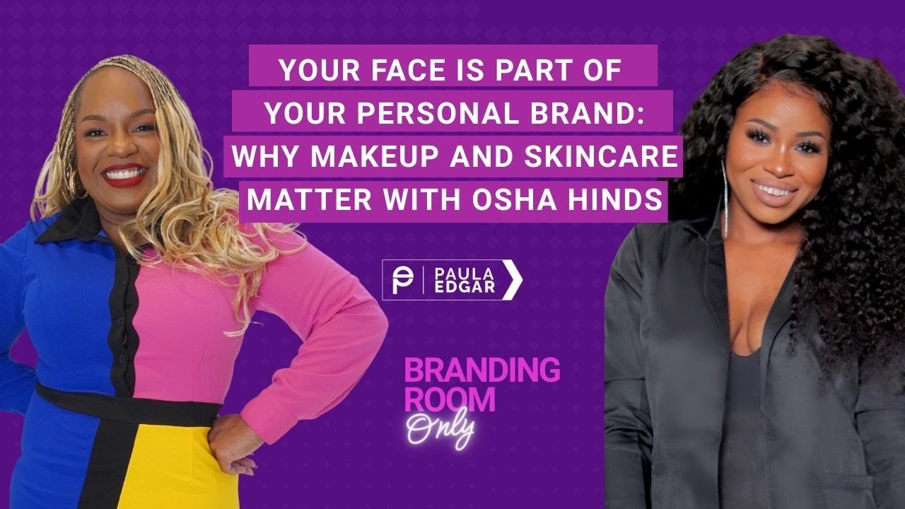 Your Face Is Part of Your Personal Brand: Why Makeup and Skincare Matter with Osha Hinds