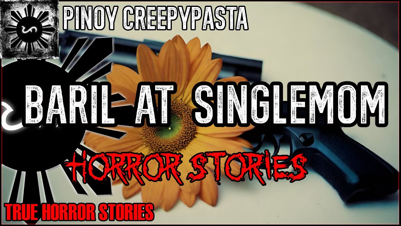 Baril at SingleMom Horror Stories  | True Horror Stories | Pinoy Creepypasta