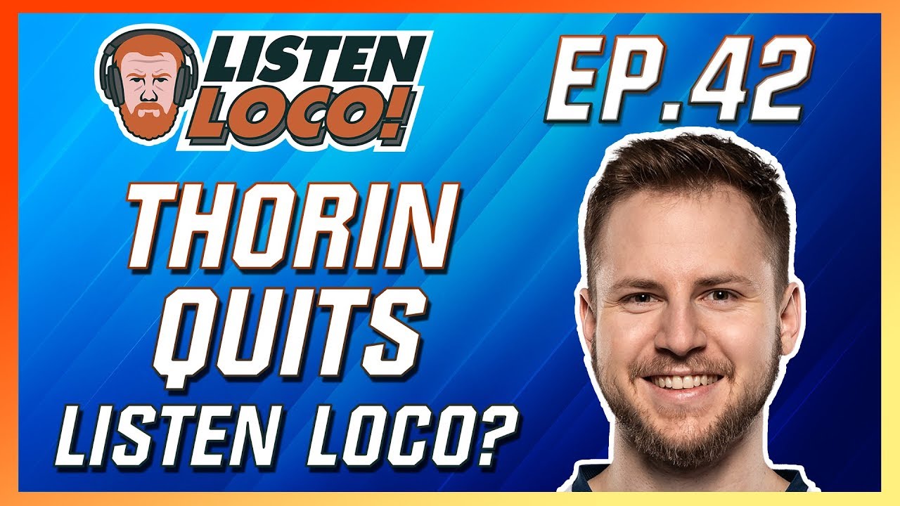 Listen Loco Ep. 42 - Thorin Quits Listen Loco!? Ft. Solo