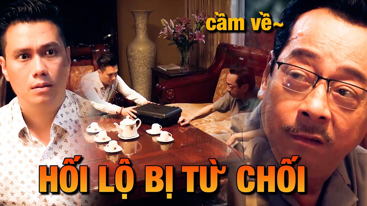 HỐI LỘ chủ tịch tỉnh nhưng bị TỪ CHỐI đã thế còn bị CHỬI NHƯ TÁT NƯỚC vào mặt | Sinh Tử | Phim VTV