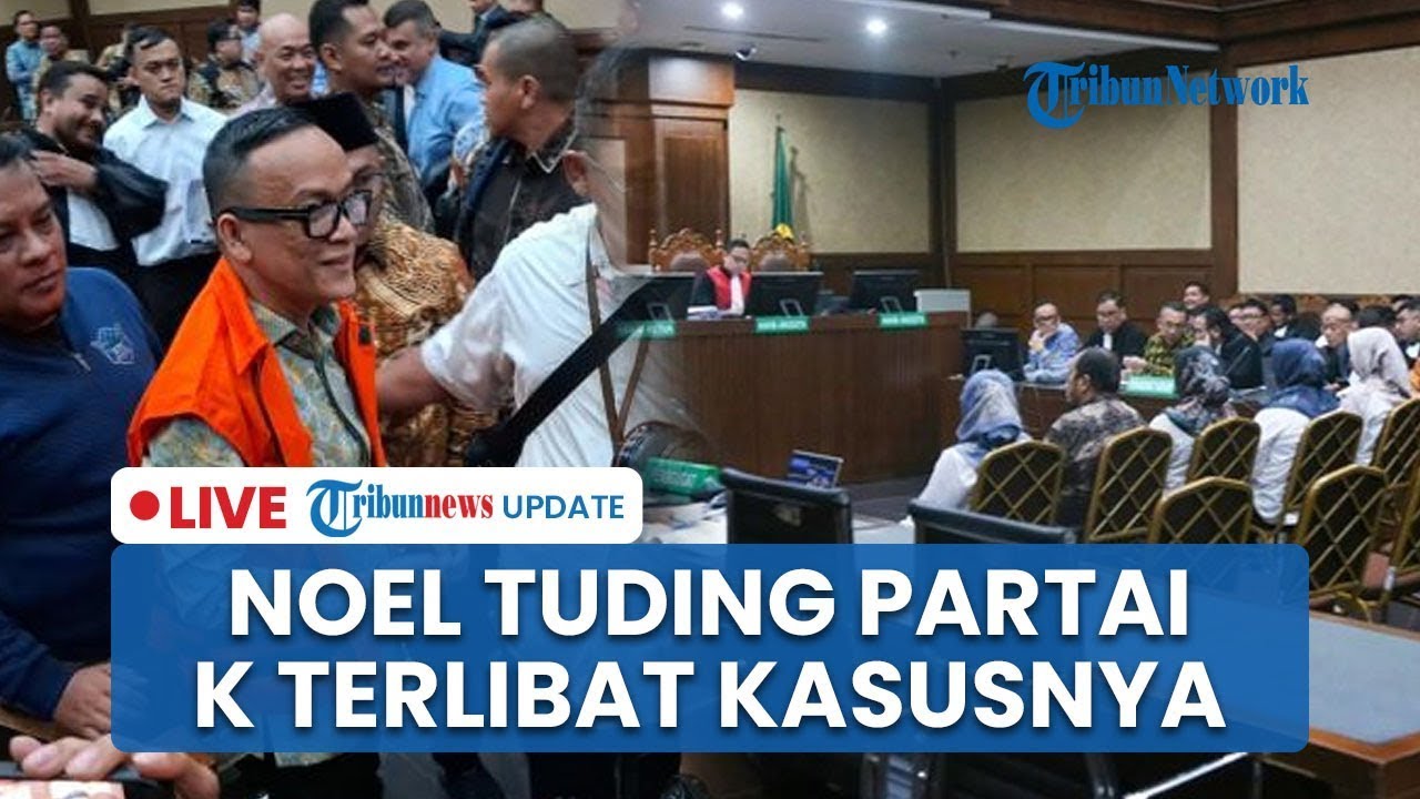 🔴 LIVE: Noel Singgung Partai K dan Dugaan Operasi Tipu-tipu, KPK Tegaskan Fokus Persidangan