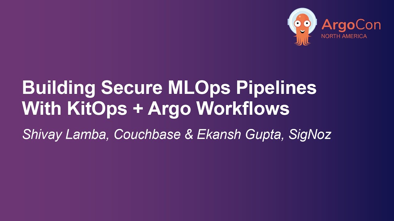 Building Secure MLOps Pipelines With KitOps + Argo Workflows - Shivay Lamba & Ekansh Gupta