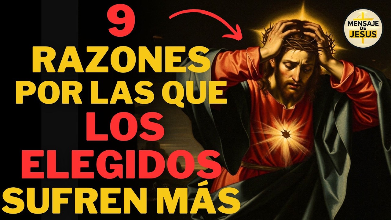 9 RAZONES POR LAS QUE LOS ELEGIDOS SUFREN MÁS