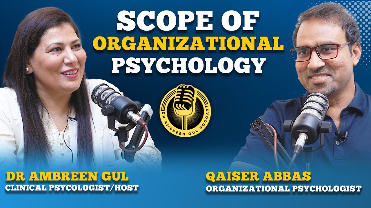 Scope Of Organizational Psychology | Ft. Qaiser Abbas CEO Possibilities | Dr Ambreen Gul