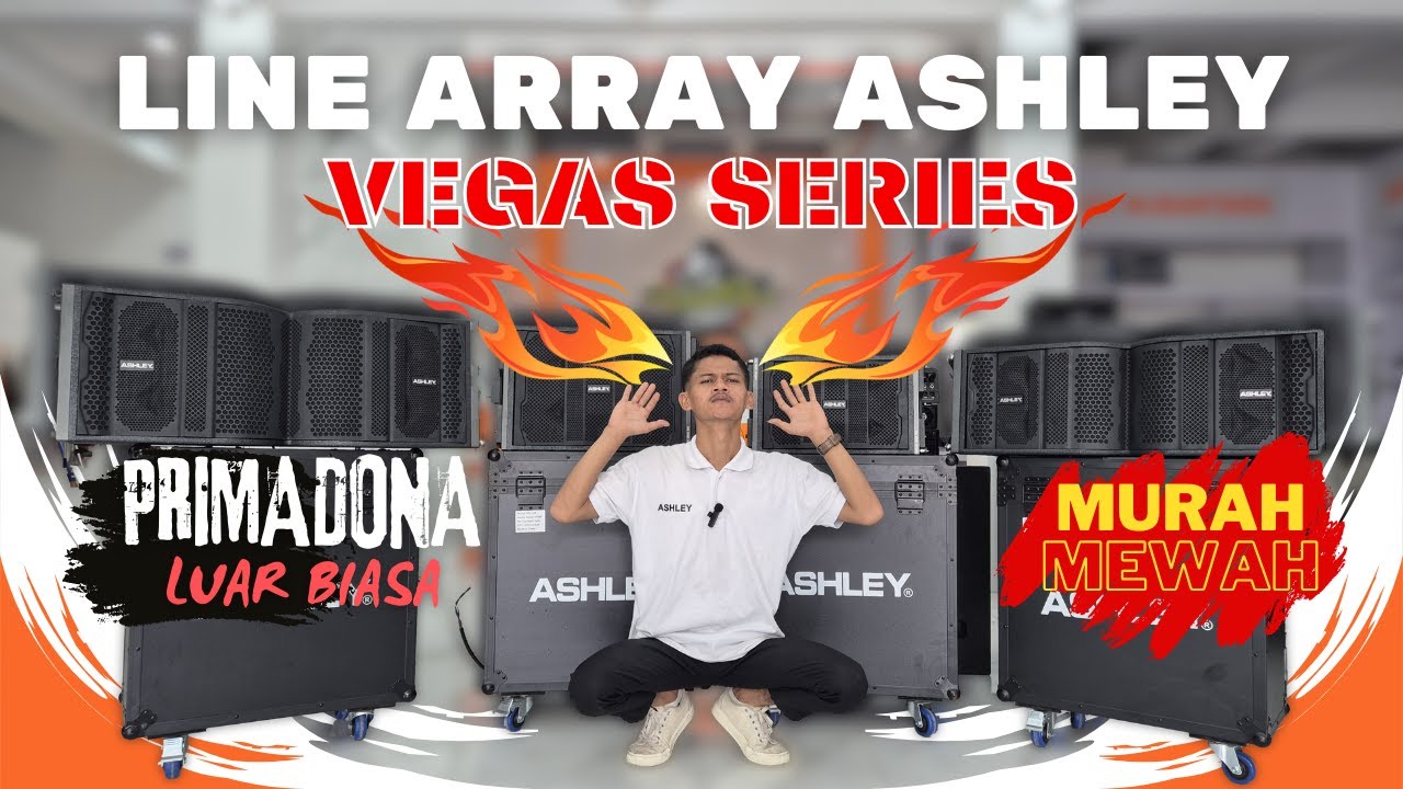 REVIEW DETAIL LINE ARRAY ASHLEY VEGAS SERIES: SUARA PREMIUM UNTUK SEMUA EVENT!