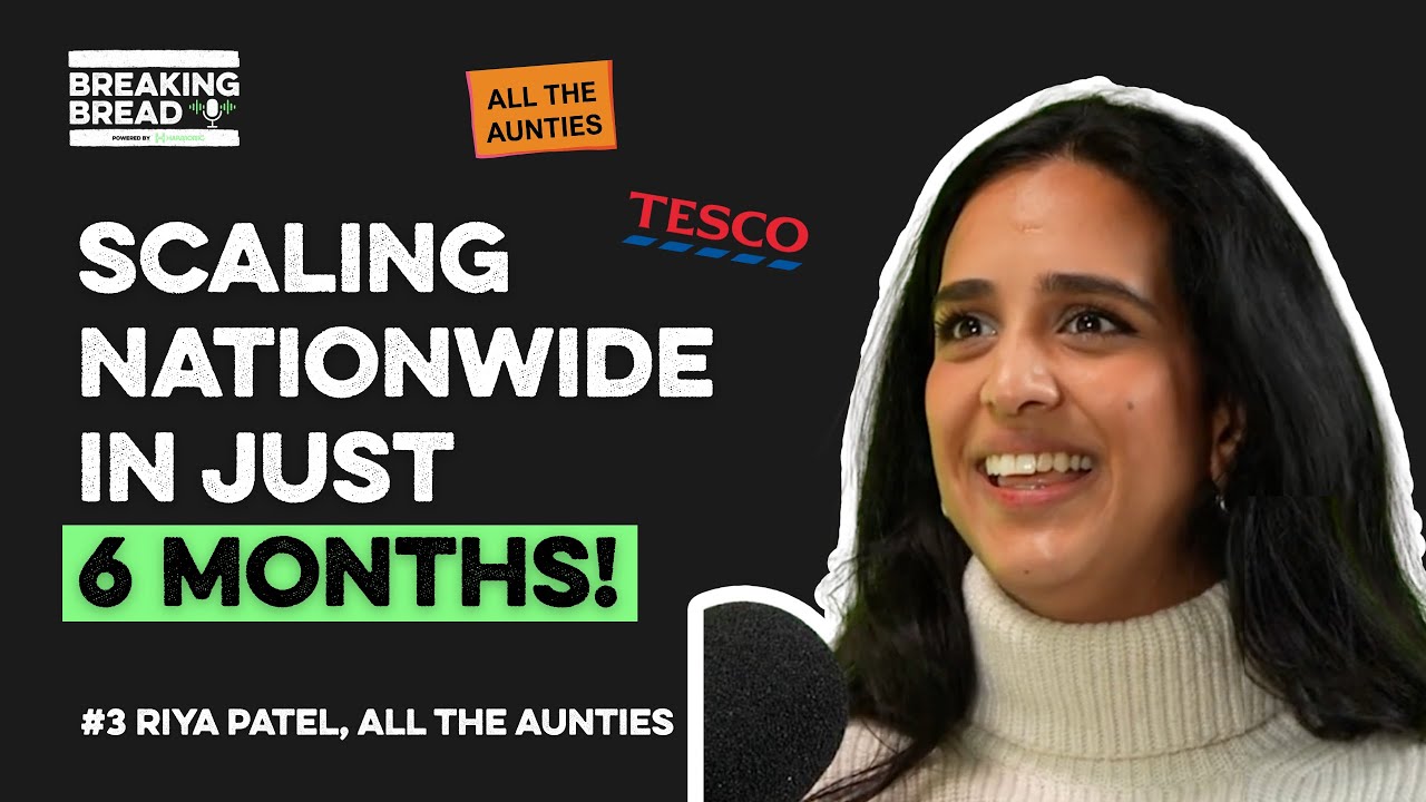 From Zero to Tesco: How All The Aunties Scaled Paneer Nationwide - Breaking Bread Episode 3