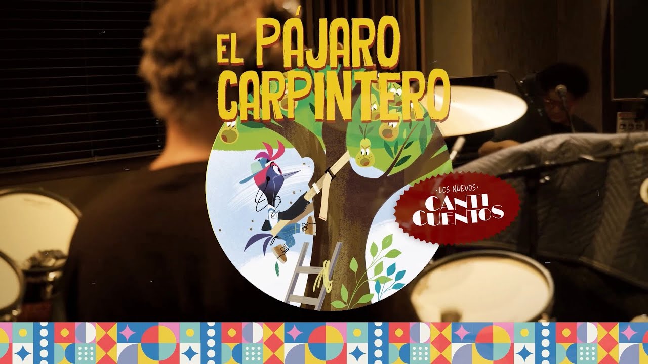 Detrás de Los Nuevos Canticuentos: El Pájaro Carpintero