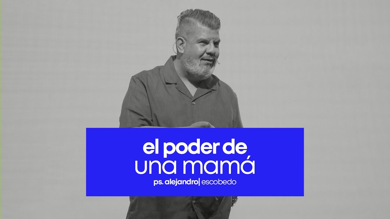 El Poder de Una Mamá | Alejandro Escobedo