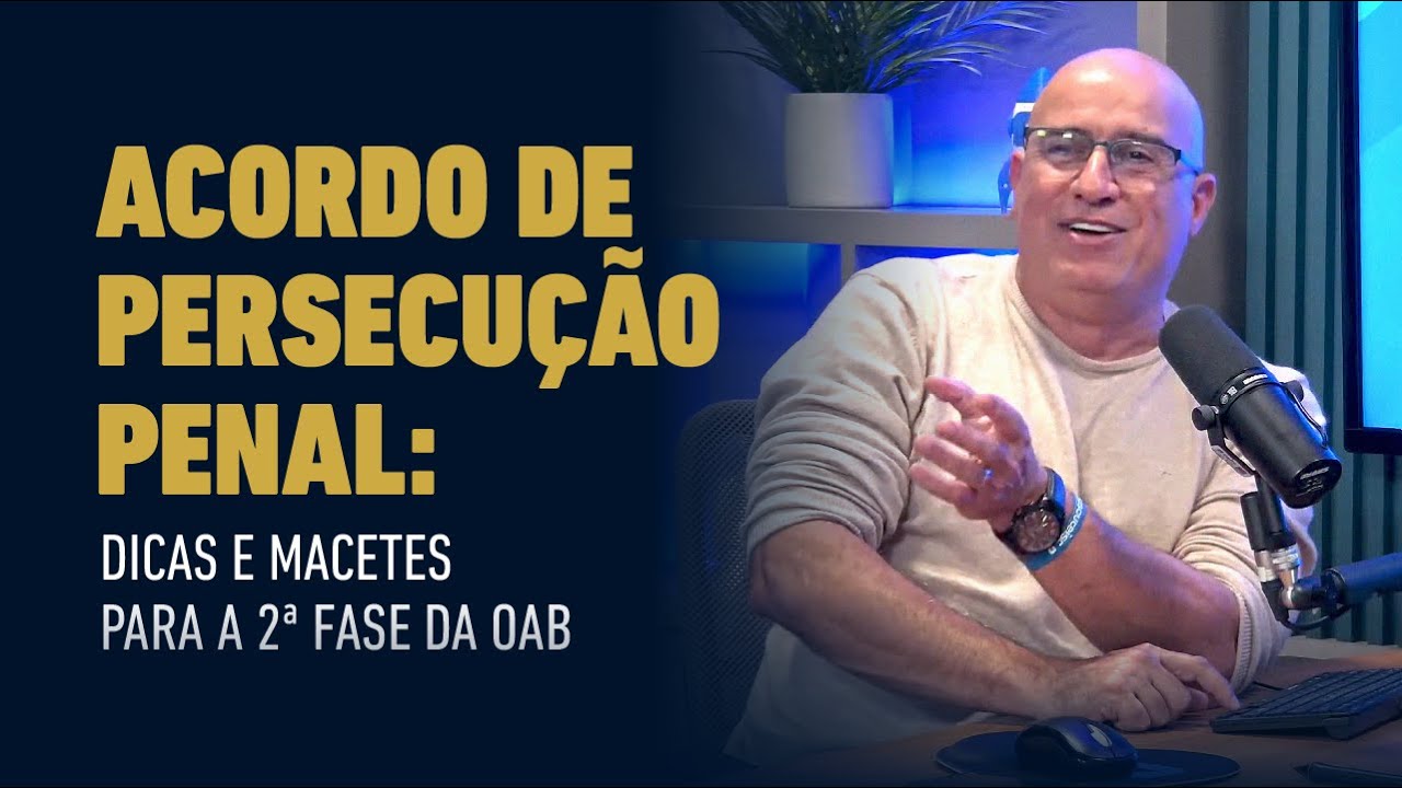 Acordo de Persecução Penal | Art. 28-A do CPP – Revisão completa para a 2ª Fase da OAB ⚖️