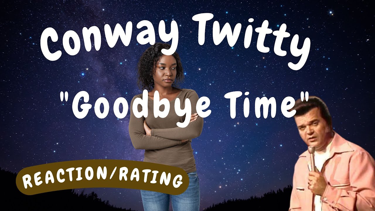 Conway Twitty -- Goodbye Time  [REACTION/RATING]