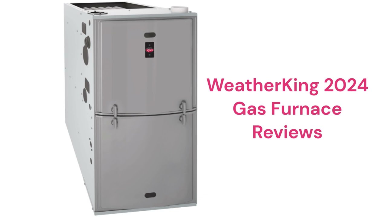 HvacRepairGuy 2024 Weather King Brand Gas Furnace Reviews