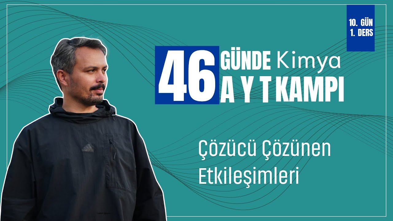Çözücü Çözünen Etkileşimleri | 10. Gün 1. Ders | 46 Günde AYT Kimya Kampı