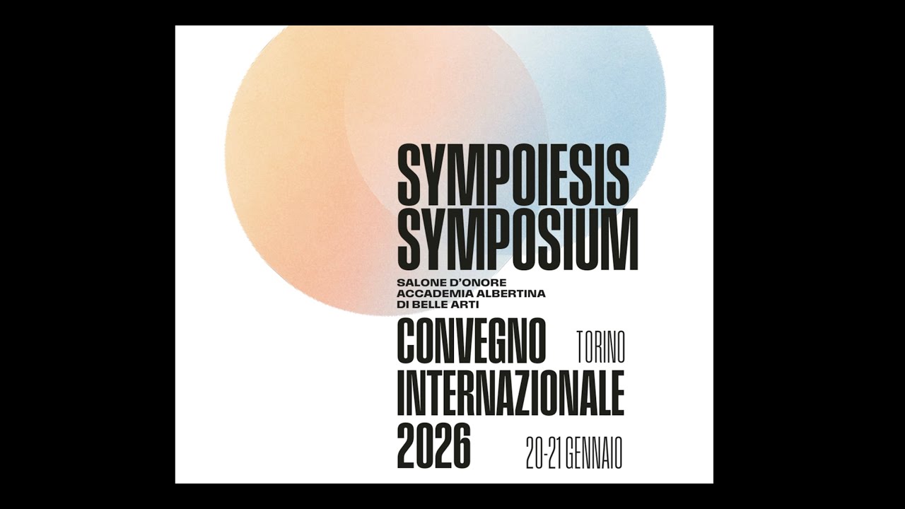 Sympoiesis Symposium - Accademia Albertina - Parte 6