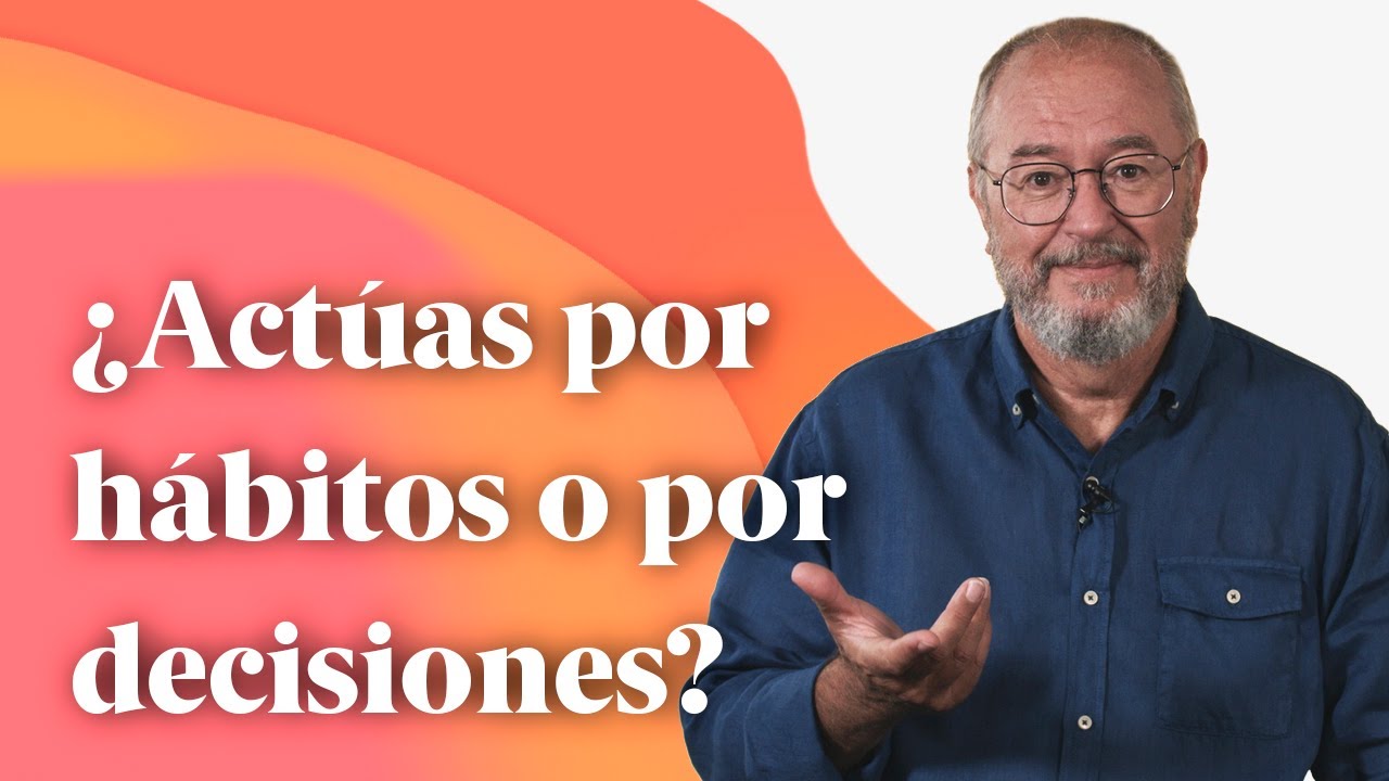 ¿Actúas por hábitos o por decisiones? - Enric Más Cerca [21]